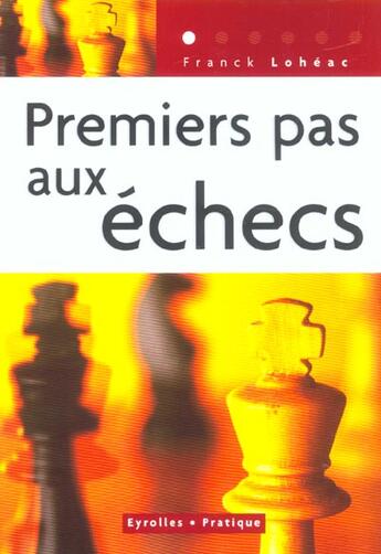 Couverture du livre « Premiers Pas Aux Echecs » de Loheac F aux éditions Organisation