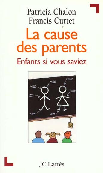 Couverture du livre « La Cause Des Parents » de Patricia Chalon et Francis Curtet aux éditions Lattes