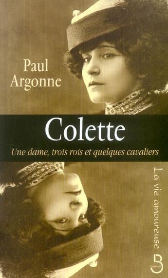 Couverture du livre « Colette une dame, trois rois et quelques cavaliers » de Paul Argonne aux éditions Belfond