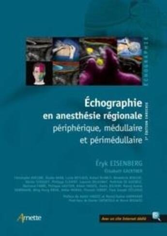 Couverture du livre « Échographie en anesthésie régionale ; périphérique médullaire et périmedullaire (3e édition) » de Eryk Eisenberg et Gaertner aux éditions Arnette