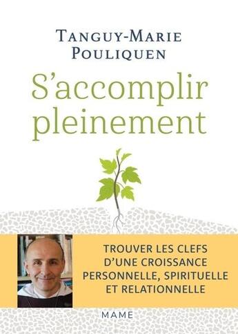 Couverture du livre « S'accomplir pleinement : Trouver les clefs d'une croissance personnelle, spirituelle et relationnelle » de Tanguy-Marie Pouliquen aux éditions Mame