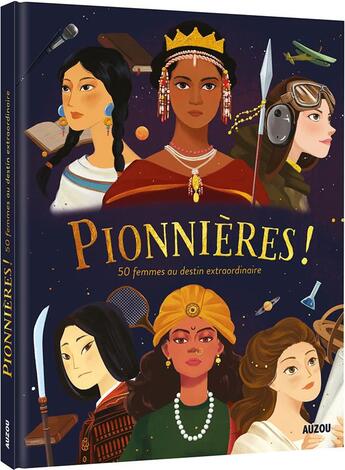 Couverture du livre « Pionnières ! ; 50 histoires de femmes au destin extraordinaire » de Kaa et Collectif Petit Fute aux éditions Auzou