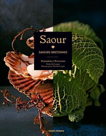 Couverture du livre « Saour, saveurs bretonnes ; 30 produits, 90 recettes » de Michel Langot et Domitille Langot aux éditions Ouest France