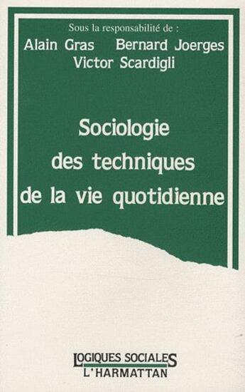 Couverture du livre « Sociologie des techniques de la vie quotidienne » de Victor Scardigli et Alain Gras et Bernard Joerges aux éditions L'harmattan