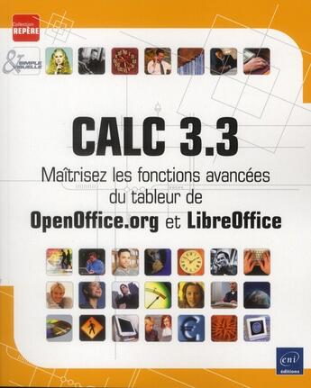 Couverture du livre « Calc 3.3 ; maîtrisez les fonctions avancées du tableur de OpenOffice.org et LibreOffice » de  aux éditions Eni