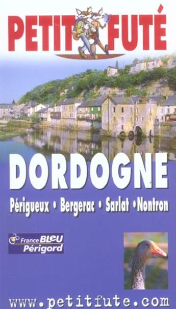 Couverture du livre « DORDOGNE ; PERIGUEUX, BERGERAC, SARLAT, NONTRON (édition 2004/2005) » de Collectif Petit Fute aux éditions Le Petit Fute