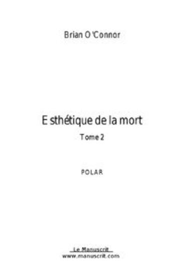 Couverture du livre « Esthétique de la mort ; t.2 » de Brian O'Connor aux éditions Le Manuscrit