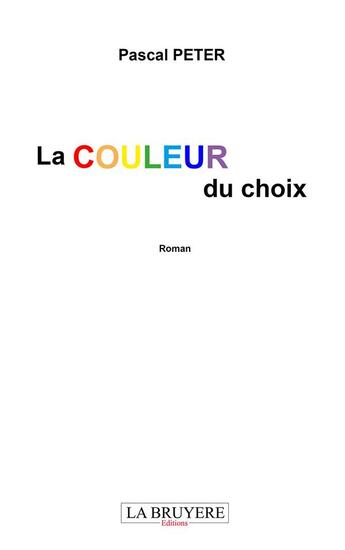 Couverture du livre « La couleur du choix » de Pascal Peter aux éditions La Bruyere