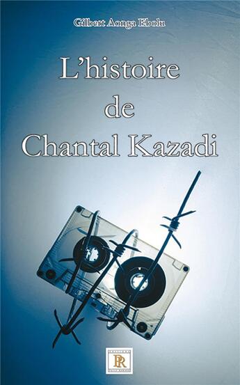 Couverture du livre « L'histoire de Chantal Kazadi » de Gilbert Aonga Ebolu aux éditions Paulo Ramand