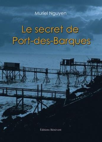 Couverture du livre « Le secret de Port-des-Barques » de Muriel Nguyen aux éditions Benevent