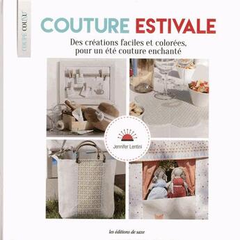 Couverture du livre « Couture estivale ; des créations faciles et colorées, pour un été couture enchanté » de Jennifer Lentini aux éditions De Saxe