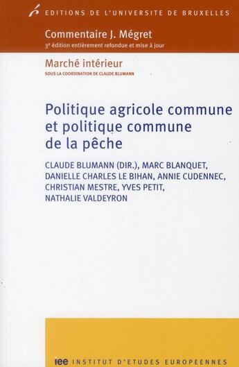 Couverture du livre « Politique agricole commune et politique commune de la peche 3 ed entierement ref » de Blanquet & Coll aux éditions Universite De Bruxelles