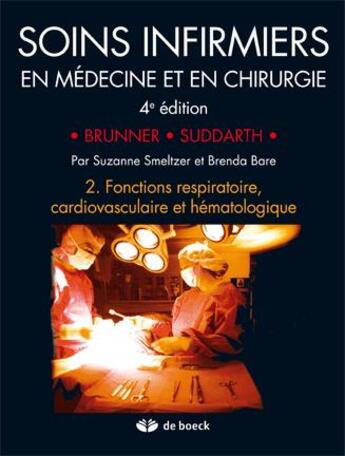 Couverture du livre « Soins infirmiers en médecine et en chirurgie Tome 2 ; fonctions respiratoire, cardiovasculaire et hématologique » de Brunner aux éditions De Boeck Superieur