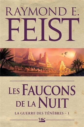 Couverture du livre « La guerre des ténèbres Tome 1 : les faucons de la nuit » de Raymond Elias Feist aux éditions Bragelonne