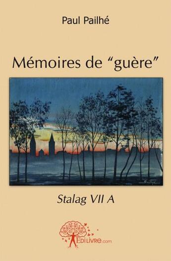 Couverture du livre « Memoires de guere - stalag vii a » de Pailhe Paul aux éditions Edilivre