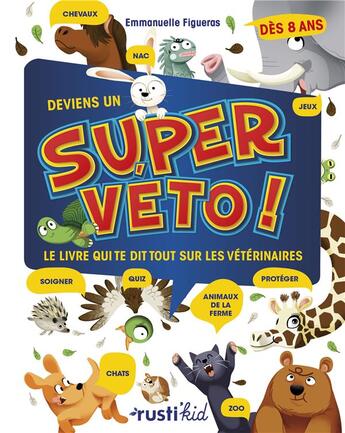 Couverture du livre « Deviens un super véto ! le livre qui te dit tout sur les vétérinaires » de Emmanuelle Figueras aux éditions Rustica