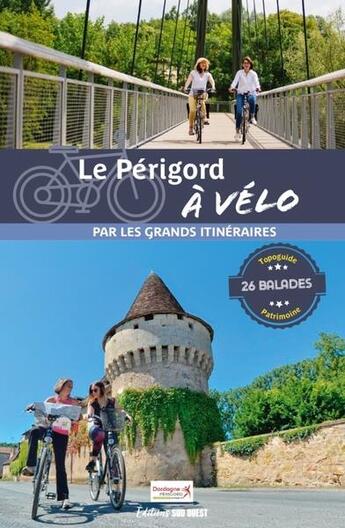 Couverture du livre « Le Périgord à vélo : 26 balades pour tous » de  aux éditions Sud Ouest Editions