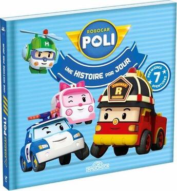 Couverture du livre « Robocar Poli ; une histoire par jour » de  aux éditions Les Livres Du Dragon D'or