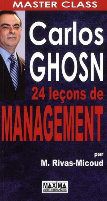 Couverture du livre « Carlos Ghosn ; 24 leçons de management » de Miguel Rivas-Micoud aux éditions Maxima