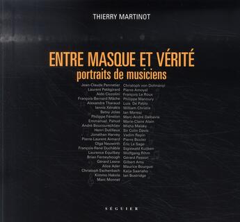 Couverture du livre « Entre masque et vérité ; portraits de musiciens » de Thierry Martinot aux éditions Seguier