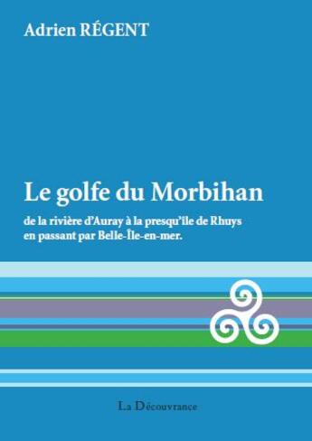 Couverture du livre « Le golfe du Morbihan » de Adrien Regent aux éditions La Decouvrance