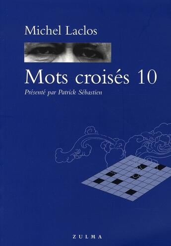 Couverture du livre « Mots croisés t.10 » de Michel Laclos aux éditions Zulma