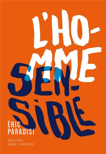 Couverture du livre « L'homme sensible » de Eric Paradisi aux éditions Anne Carriere