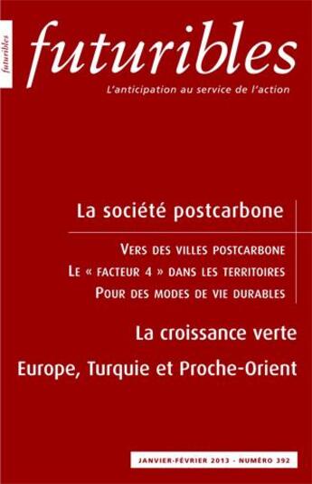 Couverture du livre « Futuribles 392, janvier-février 2013. La société postcarbone : La croissance verte » de Cyria Emelianoff et Jacques Theys et Eric Vidalenc et Elsa Mor et Andreas Huber aux éditions Futuribles