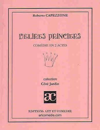 Couverture du livre « Déelires princiers » de Roberto Capezzone aux éditions Art Et Comedie