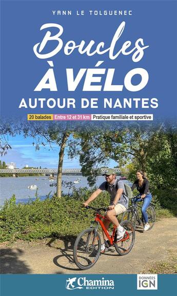 Couverture du livre « Boucles a velo autour de nantes » de Y Le Tolguenec aux éditions Chamina