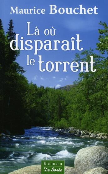 Couverture du livre « Là où disparaît le torrent » de Maurice Bouchet aux éditions De Boree