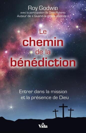 Couverture du livre « Le chemin de la bénédiction ; entrer dans la mission et la présence de Dieu » de Roy Godwin aux éditions Vida