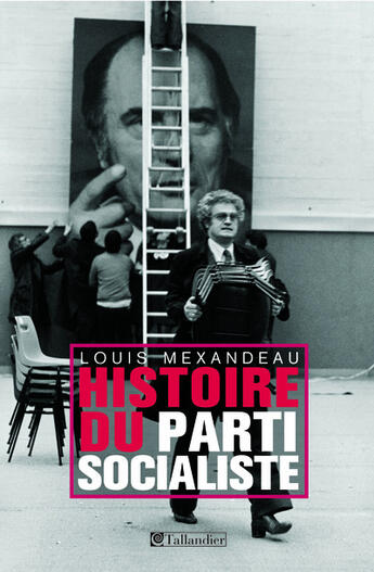 Couverture du livre « Histoire du parti socialiste » de Louis Mexandeau aux éditions Tallandier