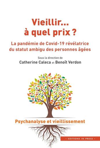 Couverture du livre « Vieillir... a quel prix ? la pandemie de covid-19 révélatrice du statut ambigu des personnes agées » de Benoit Verdon et Catherine Caleca aux éditions In Press