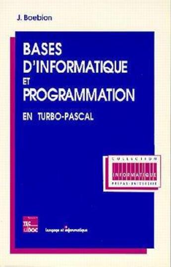 Couverture du livre « Bases d'informatique et programmation en Turbo Pascal » de Boebion Jacques aux éditions Tec Et Doc