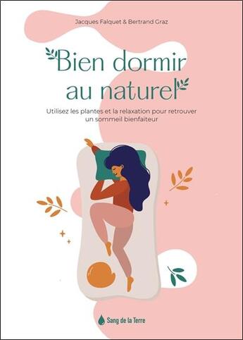 Couverture du livre « Bien dormir au naturel : utilisez les plantes et la relaxation pour retrouver un sommeil bienfaiteur » de Bertrand Graz et Jacques Falquet aux éditions Sang De La Terre