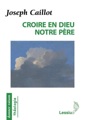 Couverture du livre « Croire en Dieu notre père » de Joseph Caillot aux éditions Lessius