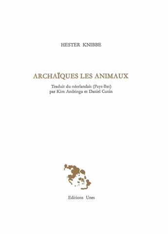 Couverture du livre « Archaïques les animaux » de Hester Knibbe aux éditions Unes