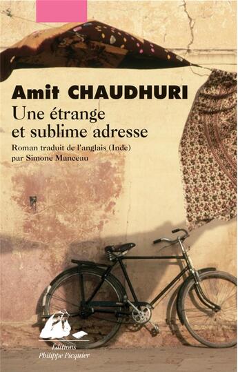 Couverture du livre « Etrange et sublime adresse (une) » de Amit Chaudhuri aux éditions Picquier