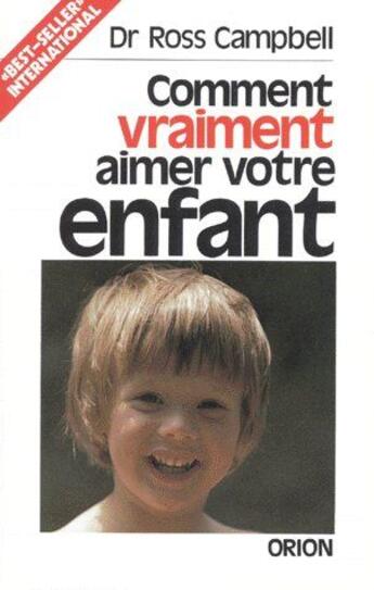 Couverture du livre « Comment vraiment aimer votre enfant » de Ross Campbell aux éditions Emmanuel