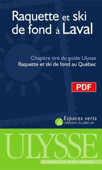 Couverture du livre « Raquette et ski de fond à Laval ; chapitre tiré du guide Ulysse « raquette et ski de fond au Québec » » de Yves Seguin aux éditions Ulysse