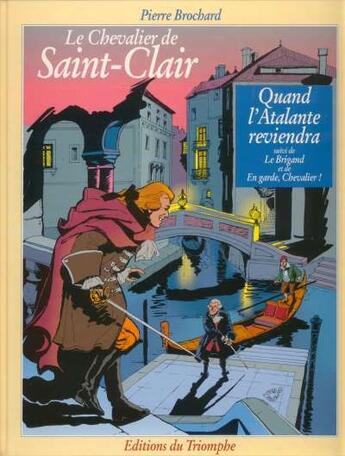 Couverture du livre « Le chevalier de saint-Clair t.2 ; quand l'atalante reviendra » de Pierre Brochard aux éditions Triomphe