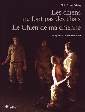 Couverture du livre « Les chiens ne font pas des chats ; le chien de ma chienne » de Pedro Lombardi et Olivier Tchangtchong aux éditions Voix Navigables