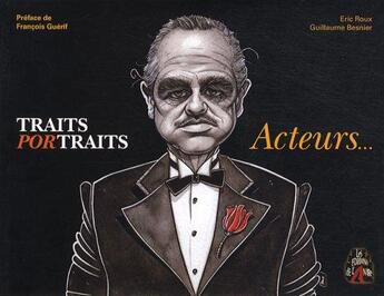 Couverture du livre « Traits portraits : acteurs » de Eric Roux et Guillaume Besnier aux éditions Les Editions De L'antre