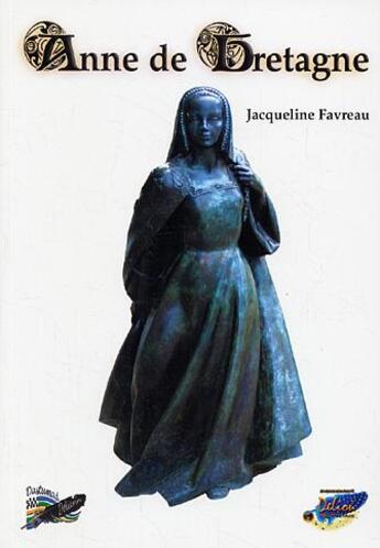 Couverture du livre « Anne De Bretagne » de Favreau Jacqueline aux éditions Deliou