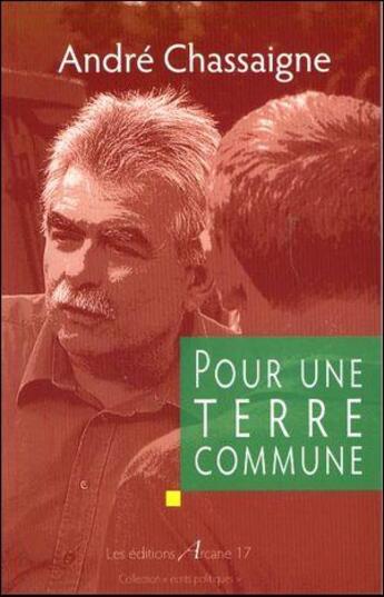 Couverture du livre « Pour une terre commune » de Andre Chassaigne aux éditions Arcane 17