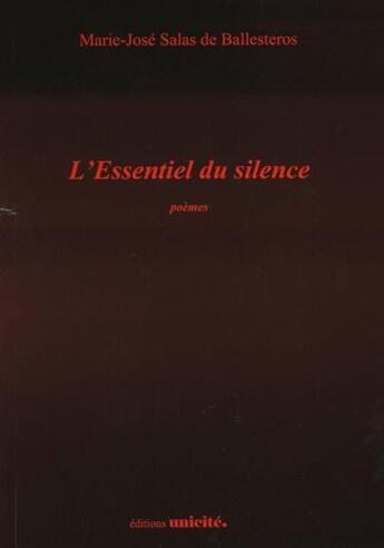 Couverture du livre « L'essentiel du silence » de Marie-Jose Salas De Ballesteros aux éditions Unicite