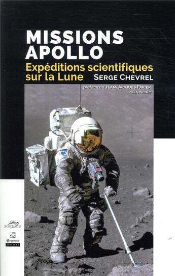 Couverture du livre « Missions Apollo, expéditions scientifiques sur la Lune » de Serge Chevrel aux éditions Elina Sofedis