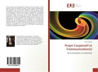 Couverture du livre « Projet cooperatif et communication(s) - de la conception a la realisation » de Peytavi Claire aux éditions Editions Universitaires Europeennes