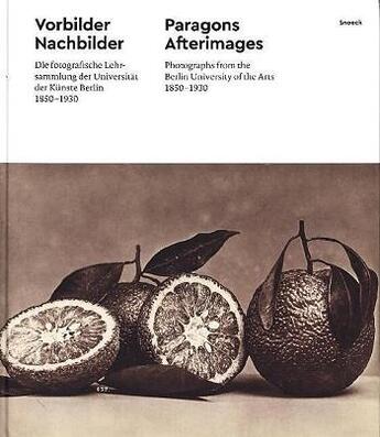 Couverture du livre « Paragons & afterimages, photographs from the Berlin University of the Arts 1850-1930 ; vorbilder nachbilder, die fotografische lehrsammlung der Universität der Künste Berlin 1850-1930 » de Faber et Pohlmann aux éditions Snoeck